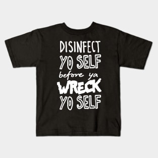 Disinfect Yo Self Disinfectant Meme Kids T-Shirt